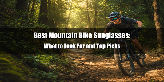 Best Mountain Bike Sunglasses: What to Look For and Top Picks