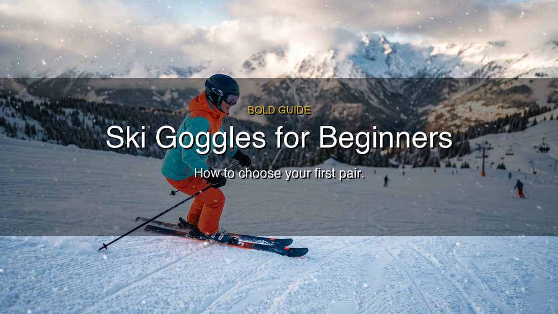 Ski Goggles for Beginners: How to Choose Your First Pair (and What Actually Matters)
