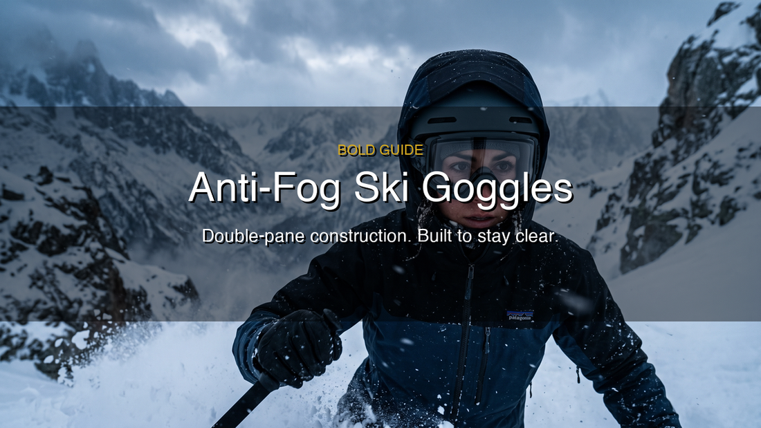 Anti-Fog Ski Goggles: What Actually Prevents Fogging (and What to Look For)