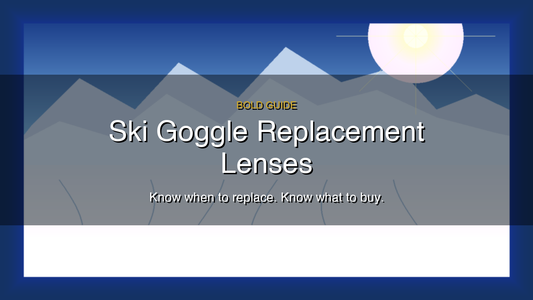 Ski Goggle Replacement Lenses: How to Choose the Right Lens for Your Goggles